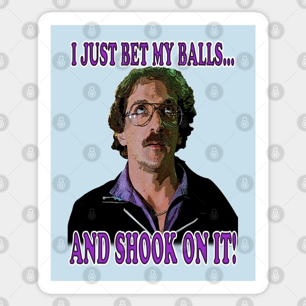 I Just Bet My Balls and Shook On It! Sticker by The80sCinemasShop